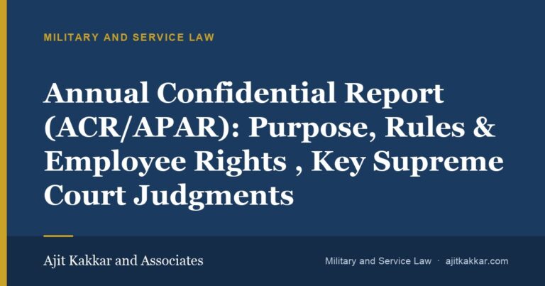 Annual Confidential Report (ACR/APAR): Purpose, Rules & Employee Rights — Key Supreme Court Judgments | Ajit Kakkar and Associates
