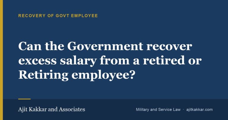 Can the Government recover excess salary from a retired or Retiring employee? | Ajit Kakkar and Associates