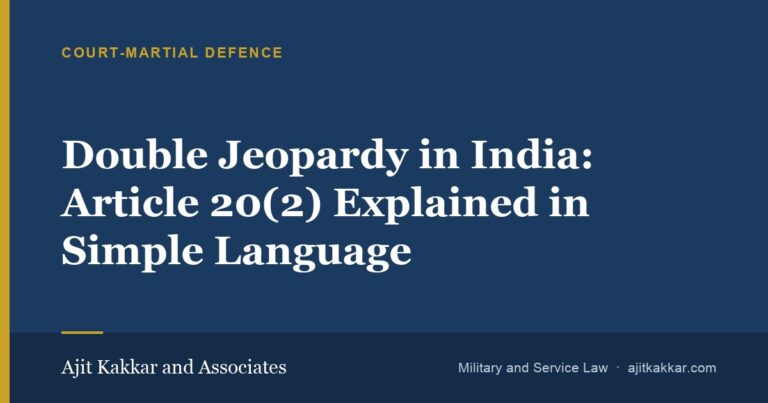 Double Jeopardy in India: Article 20(2) Explained in Simple Language | Ajit Kakkar and Associates