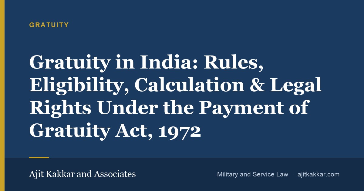 Gratuity in India: Rules, Eligibility, Calculation & Legal Rights Under the Payment of Gratuity Act, 1972 | Ajit Kakkar and Associates