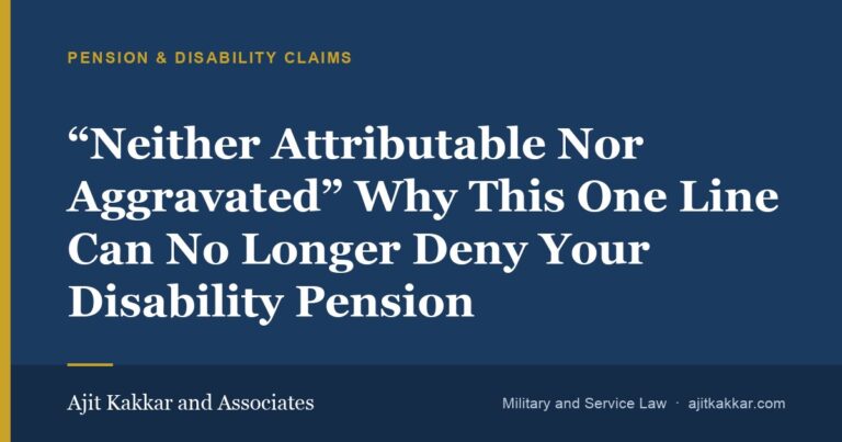 “Neither Attributable Nor Aggravated” Why This One Line Can No Longer Deny Your Disability Pension | Ajit Kakkar and Associates