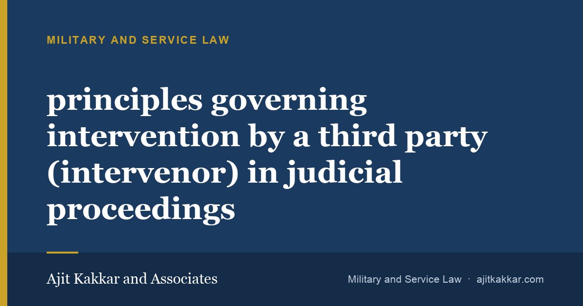 principles governing intervention by a third party (intervenor) in judicial proceedings | Ajit Kakkar and Associates