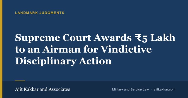 Supreme Court Awards ₹5 Lakh to an Airman for Vindictive Disciplinary Action | Ajit Kakkar and Associates