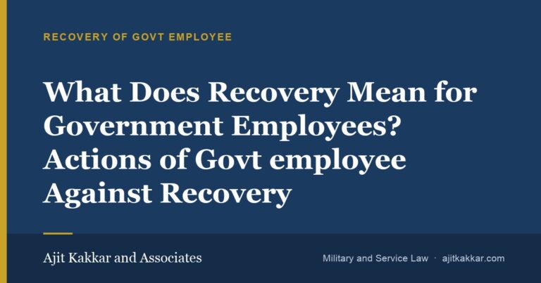 What Does Recovery  Mean for Government Employees? Actions of Govt employee Against Recovery | Ajit Kakkar and Associates