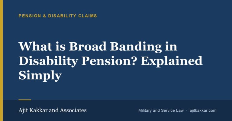 What is Broad Banding in Disability Pension? Explained Simply | Ajit Kakkar and Associates