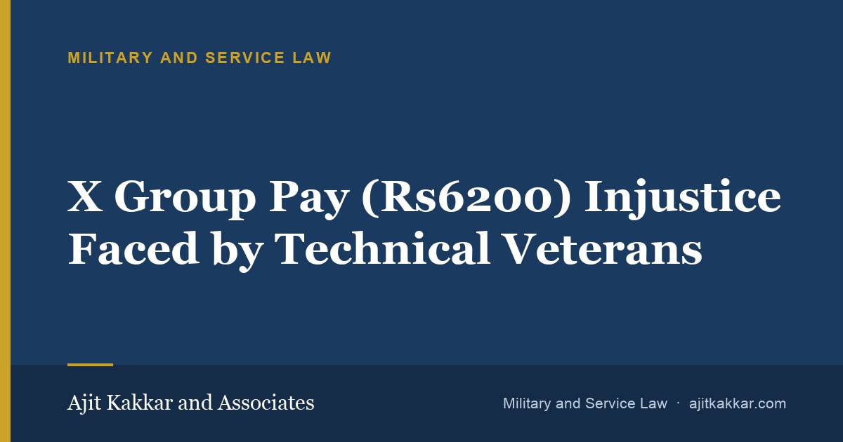X Group Pay (Rs6200) Injustice Faced by Technical Veterans | Ajit Kakkar and Associates